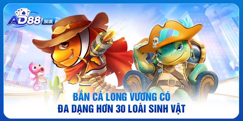 Bắn cá Long Vương có đa dạng hơn 30 loài sinh vật