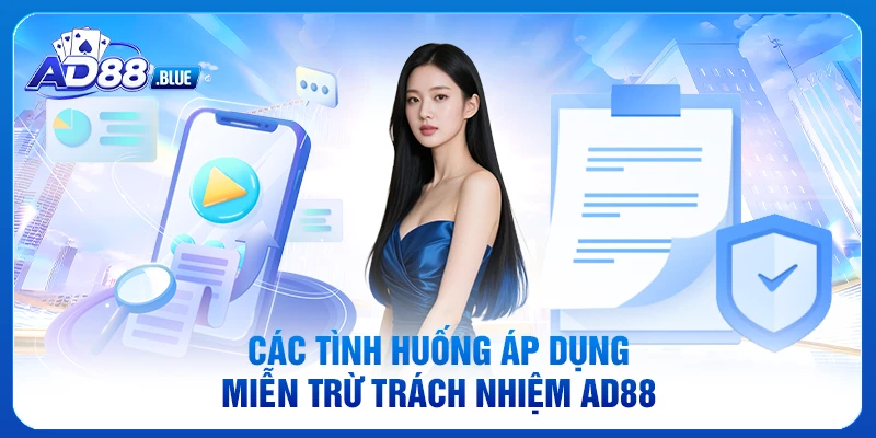 Các tình huống áp dụng miễn trừ trách nhiệm AD88