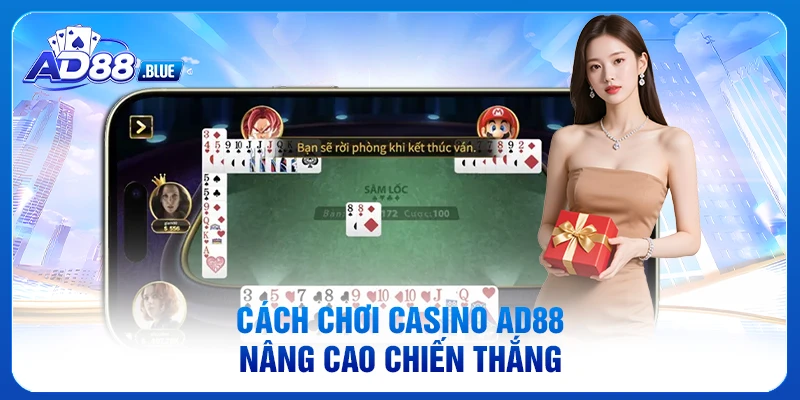Cách chơi Casino AD88 nâng cao chiến thắng