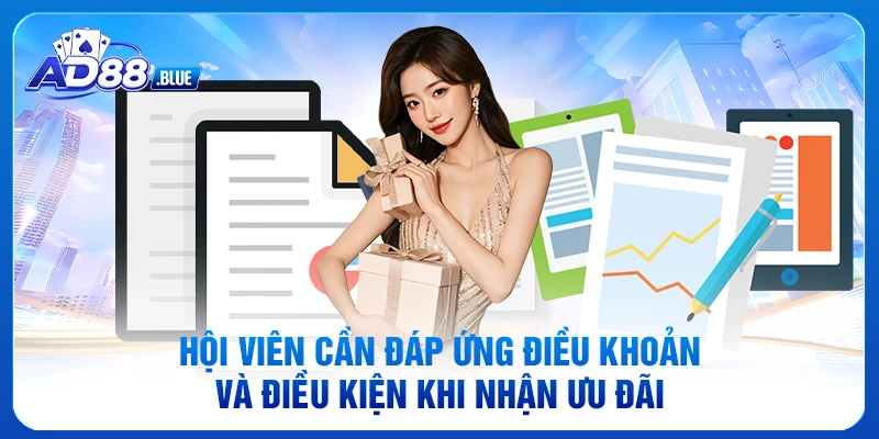 Hội viên cần đáp ứng điều khoản và điều kiện khi nhận ưu đãi