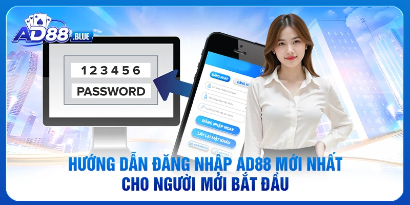 Hướng dẫn đăng nhập AD88 mới nhất cho người mới bắt đầu