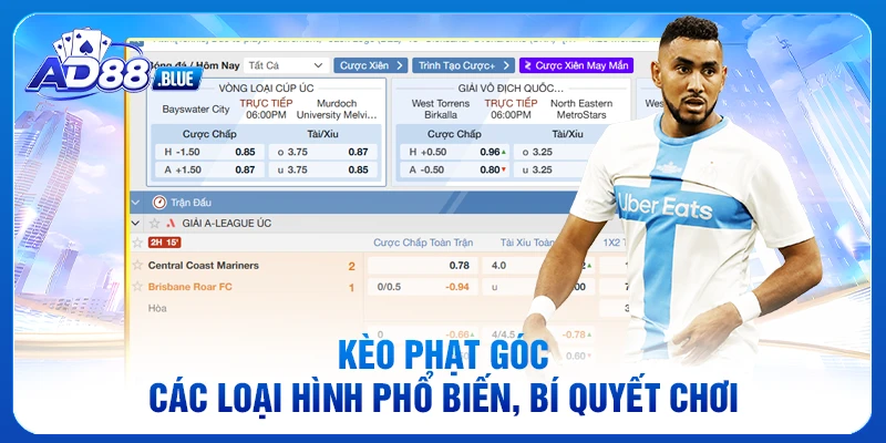 Kèo Phạt Góc - Các Loại Hình Phổ Biến, Bí Quyết Chơi