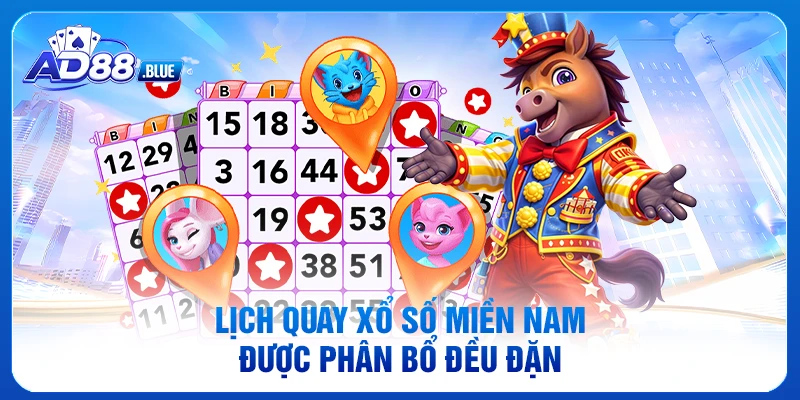 Lịch quay xổ số miền Nam được phân bổ đều đặn