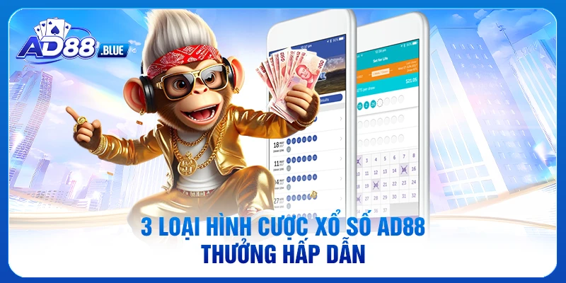 3 loại hình cược xổ số AD88 thưởng hấp dẫn