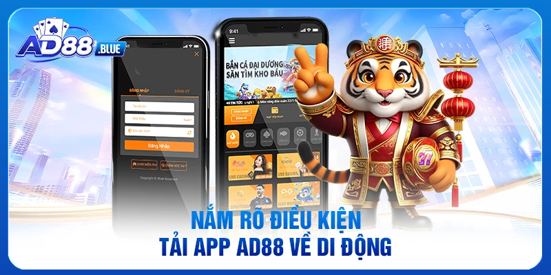 Nắm rõ điều kiện tải app AD88 về di động
