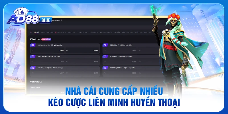Nhà cái cung cấp nhiều kèo cược Liên Minh Huyền Thoại