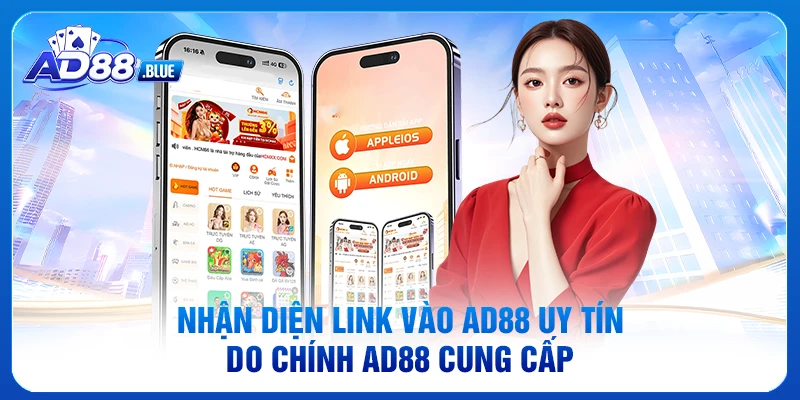Nhận diện link vào AD88 uy tín do chính AD88 cung cấp