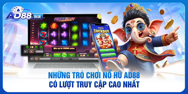 Những trò chơi nổ hũ AD88 có lượt truy cập cao nhất
