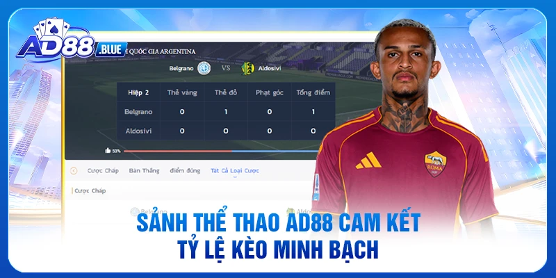 Sảnh thể thao AD88 cam kết tỷ lệ kèo minh bạch