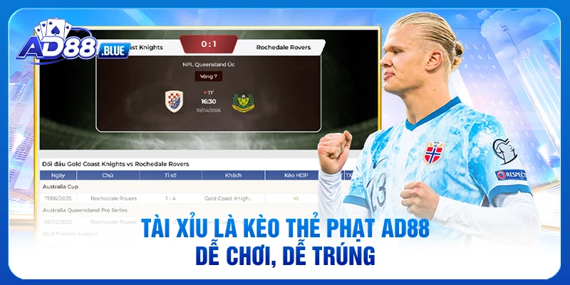 Tài xỉu là kèo thẻ phạt AD88 dễ chơi, dễ trúng