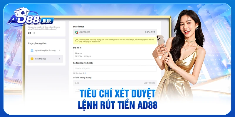 Tiêu chí xét duyệt lệnh rút tiền AD88