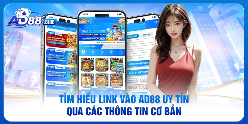 Tìm hiểu link vào AD88 uy tín qua các thông tin cơ bản