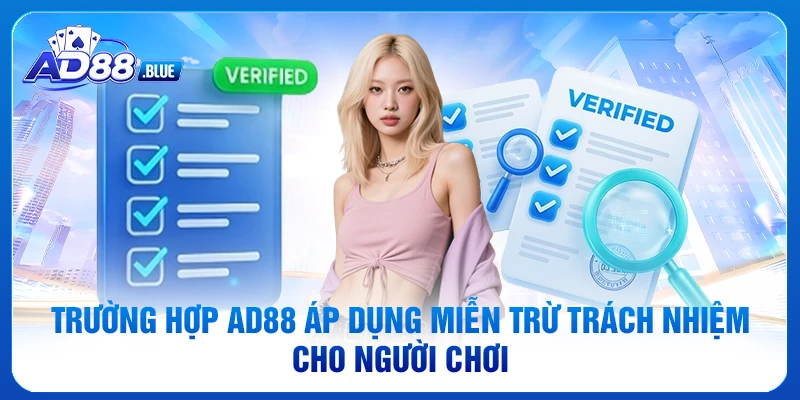 Trường hợp AD88 áp dụng miễn trừ trách nhiệm cho người chơi