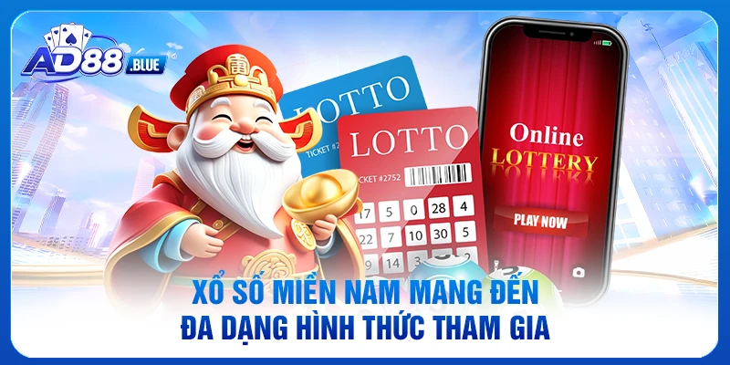 Xổ số miền Nam mang đến đa dạng hình thức tham gia