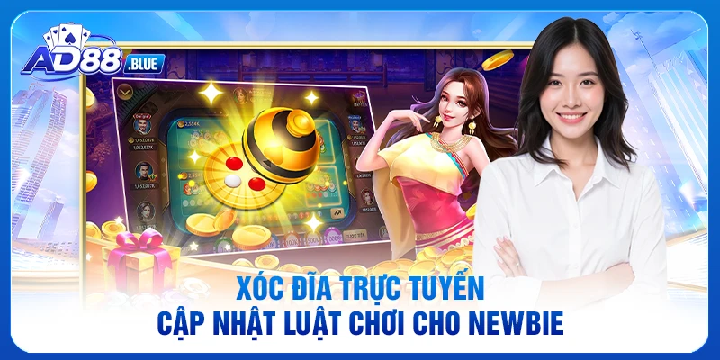 Xóc Đĩa Trực Tuyến - Cập Nhật Luật Chơi Cho Newbie