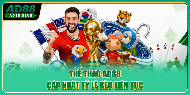 Thể thao AD88 cập nhật tỷ lệ kèo liên tục